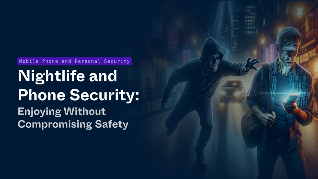 Nightlife-and-Phone-Security_-Enjoying-Without Compromising-Safety Nightlife and Phone Security_ Enjoying Without Compromising Safety