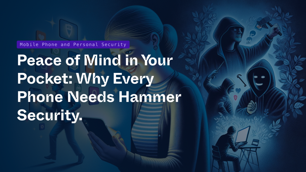 Peace of Mind in Your Pocket: Why Every Phone Needs Anti theft Peace of Mind in Your Pocket_ Why Every Phone Needs Hammer Security.